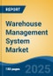 Warehouse Management System Market - Global Industry Size, Share, Trends, Opportunity, and Forecast, 2018-2028F - Product Thumbnail Image