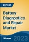 Battery Diagnostics and Repair Market - Global Industry Size, Share, Trends, Opportunity, and Forecast, 2018-2028F - Product Image