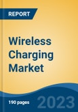 Wireless Charging Market - Global Industry Size, Share, Trends, Opportunity, and Forecast, 2018-2028F- Product Image