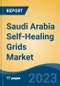 Saudi Arabia Self-Healing Grids Market, By Region, Competition, Forecast and Opportunities, 2018-2028F - Product Image