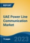 UAE Power Line Communication Market, By Region, Competition, Forecast and Opportunities, 2018-2028F - Product Image
