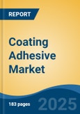 Coating Adhesive Market - Global Industry Size, Share, Trends, Opportunity, and Forecast, 2018-2028F- Product Image