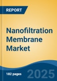 Nanofiltration Membrane Market - Global Industry Size, Share, Trends, Opportunity, and Forecast, 2018-2028F- Product Image