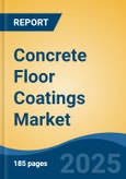 Concrete Floor Coatings Market - Global Industry Size, Share, Trends, Opportunity, and Forecast, 2018-2028F- Product Image