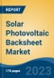 Solar Photovoltaic Backsheet Market - Global Industry Size, Share, Trends, Opportunity, and Forecast, 2018-2028F - Product Image