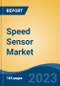 Speed Sensor Market - Global Industry Size, Share, Trends, Opportunity, and Forecast, 2018-2028F - Product Image