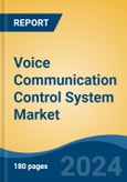 Voice Communication Control System Market - Global Industry Size, Share, Trends, Opportunity, and Forecast, 2019-2029F- Product Image