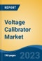 Voltage Calibrator Market - Global Industry Size, Share, Trends, Opportunity, and Forecast, 2018-2028F - Product Image