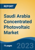 Saudi Arabia Concentrated Photovoltaic Market, By Region, Competition, Forecast and Opportunities, 2018-2028F- Product Image
