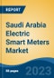 Saudi Arabia Electric Smart Meters Market, By Region, Competition, Forecast and Opportunities, 2018-2028F - Product Image