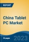 China Tablet PC Market, By Region, Competition, Forecast and Opportunities, 2018-2028F - Product Image