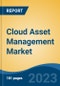 Cloud Asset Management Market - Global Industry Size, Share, Trends, Opportunity, and Forecast, 2018-2028F - Product Image