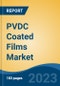 PVDC Coated Films Market - Global Industry Size, Share, Trends, Opportunity, and Forecast, 2018-2028F - Product Image