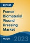 France Biomaterial Wound Dressing Market, By Region, Competition, Forecast and Opportunities, 2018-2028F - Product Image