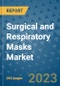Surgical and Respiratory Masks Market - Global Industry Analysis, Size, Share, Growth, Trends, and Forecast 2031 - By Product, Technology, Grade, Application, End-user, Region: (North America, Europe, Asia Pacific, Latin America and Middle East and Africa) - Product Thumbnail Image