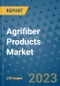 Agrifiber Products Market - Global Industry Analysis, Size, Share, Growth, Trends, and Forecast 2031 - By Product, Technology, Grade, Application, End-user, Region: (North America, Europe, Asia Pacific, Latin America and Middle East and Africa) - Product Thumbnail Image