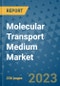 Molecular Transport Medium Market - Global Industry Analysis, Size, Share, Growth, Trends, and Forecast 2031 - By Product, Technology, Grade, Application, End-user, Region: (North America, Europe, Asia Pacific, Latin America and Middle East and Africa) - Product Image