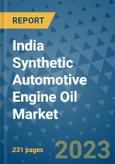 India Synthetic Automotive Engine Oil Market - Industry Analysis, Size, Share, Growth, Trends, and Forecast 2031 - By Product, Technology, Grade, Application, End-user, Region: (India)- Product Image