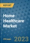 Home Healthcare Market - Global Industry Analysis, Size, Share, Growth, Trends, and Forecast 2031 - By Product, Technology, Grade, Application, End-user, Region: (North America, Europe, Asia Pacific, Latin America and Middle East and Africa) - Product Thumbnail Image