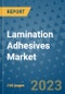 Lamination Adhesives Market - Global Industry Analysis, Size, Share, Growth, Trends, and Forecast 2031 - By Product, Technology, Grade, Application, End-user, Region: (North America, Europe, Asia Pacific, Latin America and Middle East and Africa) - Product Thumbnail Image