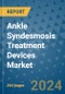 Ankle Syndesmosis Treatment Devices Market - Global Industry Analysis, Size, Share, Growth, Trends, and Forecast 2031 - By Product, Technology, Grade, Application, End-user, Region: (North America, Europe, Asia Pacific, Latin America and Middle East and Africa) - Product Thumbnail Image