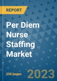 Per Diem Nurse Staffing Market - Global Industry Analysis, Size, Share, Growth, Trends, and Forecast 2031 - By Product, Technology, Grade, Application, End-user, Region: (North America, Europe, Asia Pacific, Latin America and Middle East and Africa)- Product Image
