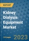 Kidney Dialysis Equipment Market - Global Industry Analysis, Size, Share, Growth, Trends, and Forecast 2031 - By Product, Technology, Grade, Application, End-user, Region: (North America, Europe, Asia Pacific, Latin America and Middle East and Africa) - Product Thumbnail Image