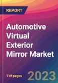 Automotive Virtual Exterior Mirror Market Size, Market Share, Application Analysis, Regional Outlook, Growth Trends, Key Players, Competitive Strategies and Forecasts, 2023-2031- Product Image