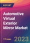 Automotive Virtual Exterior Mirror Market Size, Market Share, Application Analysis, Regional Outlook, Growth Trends, Key Players, Competitive Strategies and Forecasts, 2023-2031 - Product Image