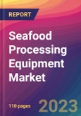 Seafood Processing Equipment Market Size, Market Share, Application Analysis, Regional Outlook, Growth Trends, Key Players, Competitive Strategies and Forecasts, 2023-2031- Product Image