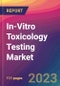 In-Vitro Toxicology Testing Market Size, Market Share, Application Analysis, Regional Outlook, Growth Trends, Key Players, Competitive Strategies and Forecasts, 2023-2031 - Product Image