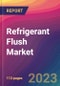 Refrigerant Flush Market Size, Market Share, Application Analysis, Regional Outlook, Growth Trends, Key Players, Competitive Strategies and Forecasts, 2023-2031 - Product Thumbnail Image