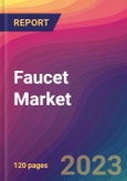 Faucet Market Size, Market Share, Application Analysis, Regional Outlook, Growth Trends, Key Players, Competitive Strategies and Forecasts, 2023-2031- Product Image