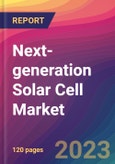 Next-generation Solar Cell Market Size, Market Share, Application Analysis, Regional Outlook, Growth Trends, Key Players, Competitive Strategies and Forecasts, 2023-2031- Product Image