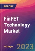 FinFET Technology Market Size, Market Share, Application Analysis, Regional Outlook, Growth Trends, Key Players, Competitive Strategies and Forecasts, 2023-2031- Product Image