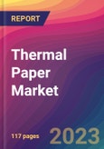 Thermal Paper Market Size, Market Share, Application Analysis, Regional Outlook, Growth Trends, Key Players, Competitive Strategies and Forecasts, 2023-2031- Product Image