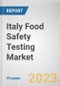 Italy Food Safety Testing Market By Technology, By Food Tested, By Type, Chemical and toxin, Others): Opportunity Analysis and Industry Forecast, 2021-2031 - Product Thumbnail Image