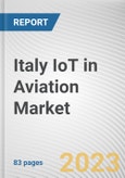 Italy IoT in Aviation Market By Component, By End User, By Application: Opportunity Analysis and Industry Forecast, 2022-2031- Product Image