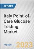 Italy Point-of-Care Glucose Testing Market By Product Type, By Application, By End User: Opportunity Analysis and Industry Forecast, 2023-2032- Product Image