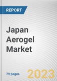 Japan Aerogel Market By Form, By Type, By End Use Industry: Opportunity Analysis and Industry Forecast, 2023-2032- Product Image