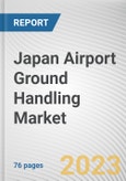 Japan Airport Ground Handling Market By Service, By Airport, By Provider: Opportunity Analysis and Industry Forecast, 2023-2032- Product Image