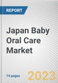 Japan Baby Oral Care Market By Type, By End User, By Distribution Channel: Opportunity Analysis and Industry Forecast, 2022-2031- Product Image
