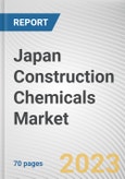 Japan Construction Chemicals Market By Type, By End-use Industry: Opportunity Analysis and Industry Forecast, 2023-2032- Product Image