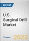 U.S. Surgical Drill Market By Product, By Application, By End User: Opportunity Analysis and Industry Forecast, 2021-2031 - Product Thumbnail Image