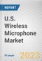 U.S. Wireless Microphone Market By Product Type, By Technology, By Industry Vertical, By Price Range: Opportunity Analysis and Industry Forecast, 2023-2032 - Product Thumbnail Image
