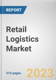 Retail Logistics Market By Type, By Solution, By Mode of Transport: Global Opportunity Analysis and Industry Forecast, 2023-2032- Product Image
