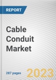 Cable Conduit Market By Type, By Product Type, By End User: Global Opportunity Analysis and Industry Forecast, 2023-2032- Product Image