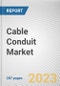 Cable Conduit Market By Type, By Product Type, By End User: Global Opportunity Analysis and Industry Forecast, 2023-2032 - Product Image