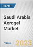 Saudi Arabia Aerogel Market By Form, By Type, By End Use Industry: Opportunity Analysis and Industry Forecast, 2023-2032- Product Image