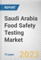 Saudi Arabia Food Safety Testing Market By Technology, By Food Tested, By Type, Chemical and toxin, Others): Opportunity Analysis and Industry Forecast, 2021-2031 - Product Thumbnail Image